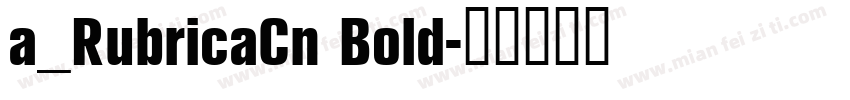 a_RubricaCn Bold字体转换